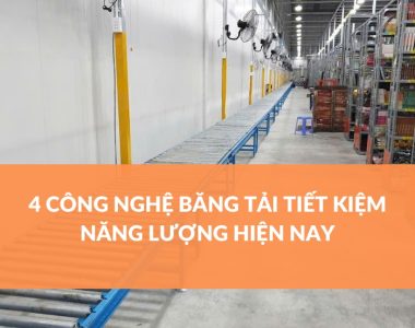 4 CÔNG NGHỆ BĂNG TẢI TIẾT KIỆM NĂNG LƯỢNG HIỆN NAY (2)