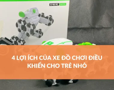 Lợi ích của xe đồ chơi điều khiển cho trẻ nhỏ