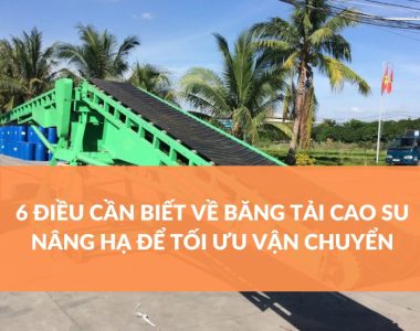 6 Điều Cần Biết Về Băng Tải Cao Su Nâng Hạ Để Tối Ưu Vận Chuyển