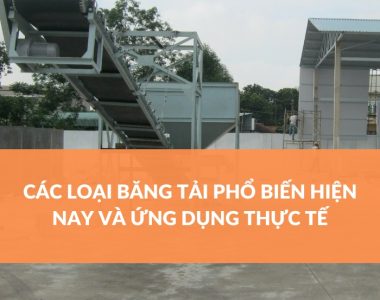 CÁC LOẠI BĂNG TẢI PHỔ BIẾN HIỆN NAY VÀ ỨNG DỤNG THỰC TẾ (1)