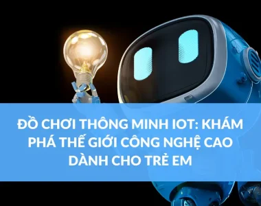 ĐỒ CHƠI THÔNG MINH IOT KHÁM PHÁ THẾ GIỚI CÔNG NGHỆ CAO DÀNH CHO TRẺ EM (1)