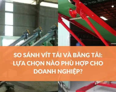 SO SÁNH VÍT TẢI VÀ BĂNG TẢI