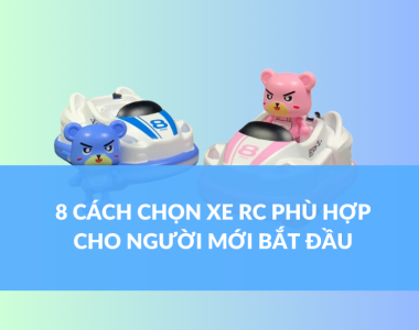 8 CÁCH CHỌN XE RC PHÙ HỢP CHO NGƯỜI MỚI BẮT ĐẦU (1)